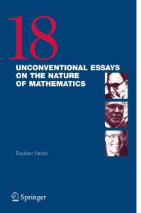 18 Unconventional Essays on the Nature of Mathematics