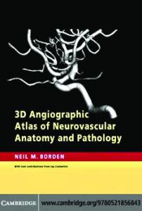 3D Angiographic Atlas of Neurovascular Anatomy and Pathology