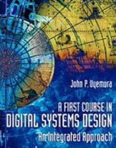 A First Course in Digital Systems Design: An Integrated Approach