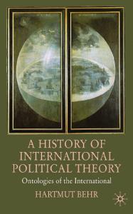 A History of International Political Theory: Ontologies of the International