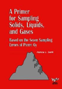A Primer for Sampling Solids, Liquids, and Gases: Based on the Seven Sampling Errors of Pierre Gy