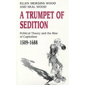 A Trumpet of Sedition: Political Theory and the Rise of Capitalism, 1509-1688
