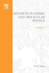 Advances in Atomic and Molecular Physics, Volume 5