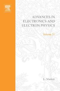 Advances in Electronics and Electron Physics, Volume 21