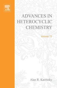 Advances in Heterocyclic Chemistry, Volume 73
