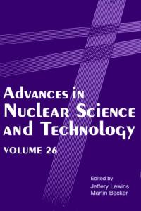 Advances in Nuclear Science and Technology: Volume 26 (Advances in Nuclear Science & Technology)