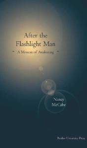 After the Flashlight Man: A Memoir of Awakening