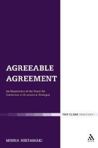 Agreeable Agreement: An Examination of the Quest for Consensus in Ecumenical Dialogue (Ecclesiological Investigations)