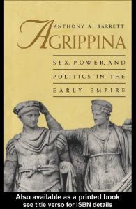 AGRIPPINA: Sex, Power, and Politics in the Early Empire
