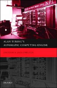 Alan Turing's Automatic Computing Engine: The Master Codebreaker's Struggle to Build the Modern Computer