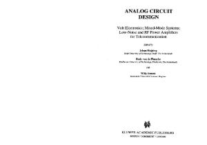 Analog Circuit Design: Volt Electronics; Mixed-Mode Systems; Low-Noise and RF Power Amplifiers for Telecommunication