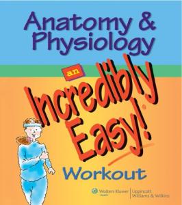 Anatomy & Physiology Made Incredibly Easy! Workout (Incredibly Easy! Series)