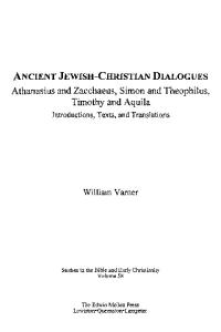 Ancient Jewish-Christian dialogues: Athanasius and Zacchaeus, Simon and Theophilus, Timothy and Aquila : introductions, texts, and translations