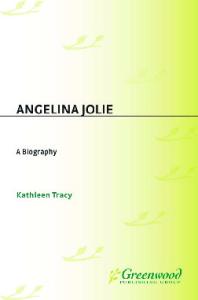 Angelina Jolie: A Biography (Greenwood Biographies)