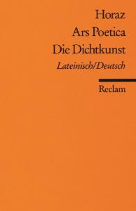 Ars Poetica. Die Dichtkunst (Lateinisch - Deutsch)