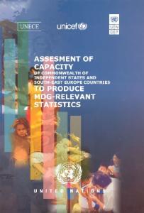 Assessment of Capacity of Commonwealth of Independent States and South-East European Countries to Produce Mdg-Relevant Statistics