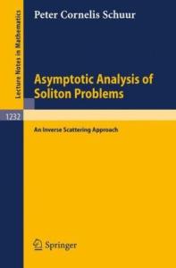 Asymptotic Analysis of Soliton Problems: An Inverse Scattering Approach (Lecture Notes in Mathematics)
