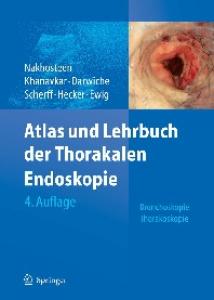 Atlas und Lehrbuch der Thorakalen Endoskopie Bronchoskopie, Thorakoskopie 4. Auflage