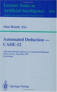 Automated Deduction, Cade-12: 12th International Conference on Automated Deduction, Nancy, France, June 26 - July 1, 1994. Proceedings
