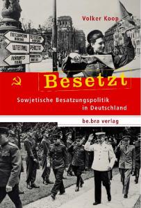Besetzt: Sowjetische Besatzungspolitik in Deutschland