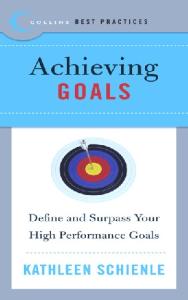 Best Practices: Achieving Goals: Define and Surpass Your High Performance Goals