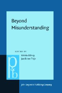 Beyond Misunderstanding: Linguistic Analyses of Intercultural Communication (Pragmatics and Beyond New Series)