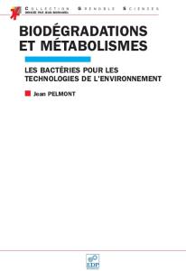 Biodégradations et métabolismes : Les bactéries pour les technologies de l'environnement