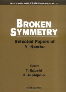 Broken Symmetry: Selected Papers of Y. Nambu