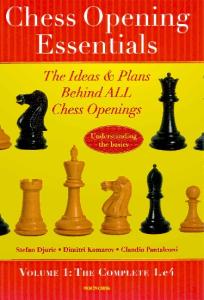 Chess Opening Essentials: The Ideas & Plans Behind ALL Chess Openings - Volume 1: The Complete 1. e4