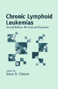Chronic Lymphoid Leukemias, Second Edition, (Basic and Clinical Oncology)