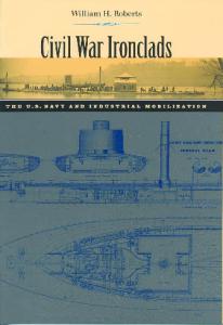 Civil War Ironclads: The U.S. Navy and Industrial Mobilization