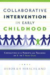 Collaborative Intervention in Early Childhood: Consulting with Parents and Teachers of 3- to 7-Year-Olds