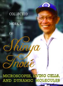 Collected Works Of Shinya InouÃ©: Microscopes, Living Cells, and Dynamic Molecules (With DVD-ROM