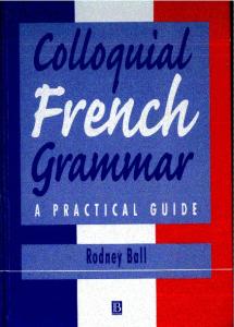 Colloquial French Grammar: A Practical Guide (Blackwell Reference Grammars)