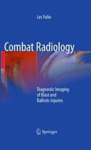 Combat Radiology: Diagnostic Imaging of Blast and Ballistic Injuries