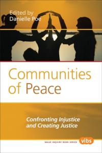 Communities of Peace: Confronting Injustice and Creating Justice. (Value Inquiry Book Series)