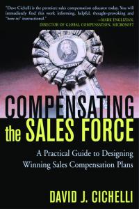 Compensating the Sales Force: A Practical Guide to Designing Winning Sales Compensation Plans