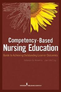 Competency Based Nursing Education: Guide to Achieving Outstanding Learner Outcomes