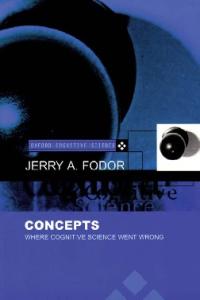 Concepts: Where Cognitive Science Went Wrong (OXFORD COGNITIVE SCIENCE SERIES)