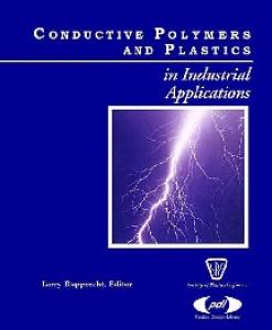 Conductive Polymers and Plastics: In Industrial Applications (Plastics Design Library)