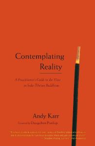 Contemplating Reality: A Practitioner&#039;s Guide to the View in Indo-Tibetan Buddhism