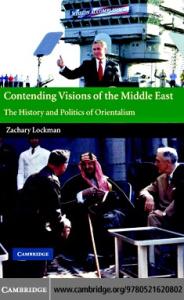 Contending Visions of the Middle East: The History and Politics of Orientalism (The Contemporary Middle East)