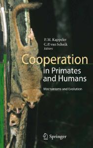 Cooperation in Primates and Humans: Mechanisms and Evolution