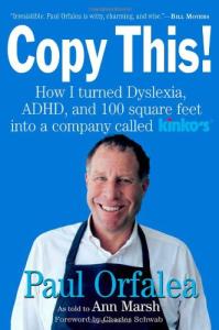 Copy This!: How I Turned Dyslexia, ADHD, and 100 Square Feet Into a Company Called Kinko's