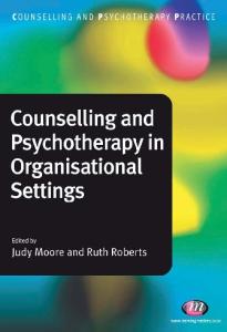 Counselling and Psychotherapy in Organisational Settings (Counselling and Psychotherapy Practice)