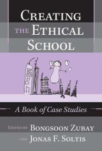 Creating the Ethical School: A Book of Case Studies