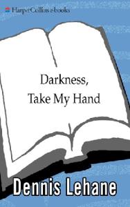 Darkness, Take My Hand (Patrick Kenzie Angela Gennaro Novels)