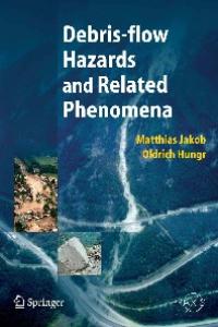 Debris-flow Hazards and Related Phenomena (Springer Praxis Books   Geophysical Sciences)