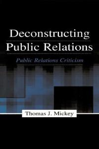 Deconstructing Public Relations: Public Relations Criticism