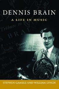 Dennis Brain: A Life in Music